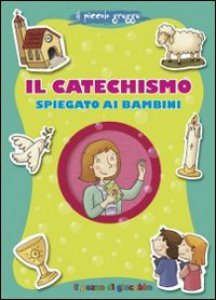 Copertina di 'Il catechismo spiegato ai bambini'