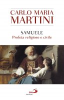 Samuele. Profeta religioso e civile - Carlo Maria Martini
