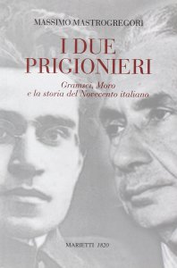 Copertina di 'I due prigionieri. Gramsci, Moro e la storia del Novecento italiano'