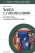 Francesco e la Santa Chiesa romana - Accrocca Felice
