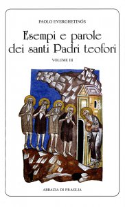 Copertina di 'Esempi e parole dei santi Padri teofori. Volume III'