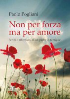 Non per forza ma per amore - Paolo Pogliani