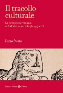 Copertina di 'Il tracollo culturale. La conquista romana del Mediterraneo (146-145 a.C.)'