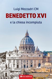 Copertina di 'Benedetto XVI e la chiesa incompiuta'