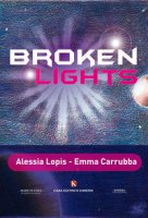 Broken lights - Lopis Alessia, Carrubba Emma