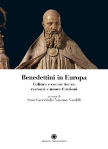 Copertina di 'Benedettini in Europa. Cultura e committenze, restauri e nuove funzioni'