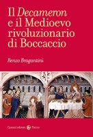 Il «Decameron» e il Medioevo rivoluzionario di Boccaccio - Renzo Bragantini