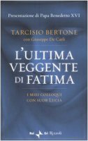 L'ultima veggente di Fatima. I miei colloqui con suor Lucia - Bertone Tarcisio, De Carli Giuseppe