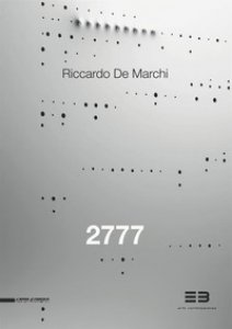 Copertina di 'Riccardo De Marchi. 2777. Catalogo della mostra (Brescia, 21 aprile-23 giugno 2017). Ediz. italiana e inglese'