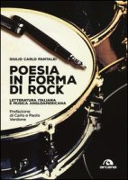 Poesia in forma di rock. Letteratura italiana e musica angloamericana - Pantalei Giulio Carlo