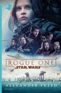 Copertina di 'Rogue One. A Star Wars story'