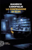 La confessione di Elsa - Gianrico Carofiglio