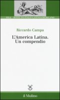 L' America Latina. Un compendio - Campa Riccardo