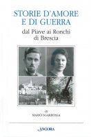 Storie d'amore e di guerra dal Piave ai Ronchi di Brescia - Mario Sgarbossa