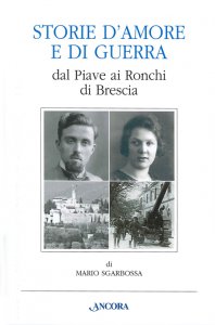 Copertina di 'Storie d'amore e di guerra dal Piave ai Ronchi di Brescia'