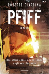 Copertina di 'PFIFF. Una storia operaia nella Torino degli anni Sessanta'