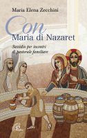 Con Maria di Nazaret - Maria Elena Zecchini