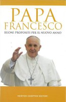 Buoni propositi per il nuovo anno - Francesco (Jorge Mario Bergoglio)