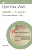 �Laudato si', mi Signore� - P. Maranesi, M. Curina, S. Ceccobao, S. Migliore, K. Roncalli, A. Piccaluga