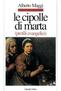 Copertina di 'Le cipolle di Marta. Profili evangelici'