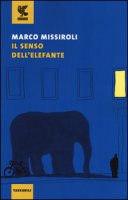 Il senso dell'elefante - Missiroli Marco