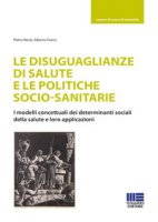 Le disuguaglianze di salute e le politiche socio-sanitarie - Renzi Pietro, Franci Alberto