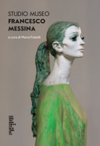 Copertina di 'Francesco Messina Studio Museum'