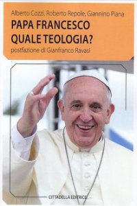 Copertina di 'Papa Francesco quale teologia?'