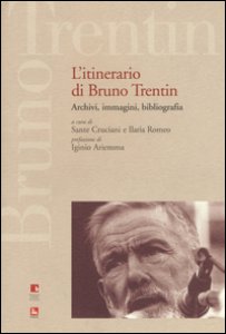 Copertina di 'L' itinerario di Bruno Trentin. Archivi, immagini, bibliografia'