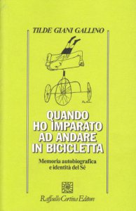 Copertina di 'Quando ho imparato ad andare in bicicletta. Memoria autobiografica e indentit del S'