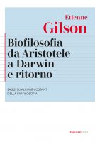 Biofilosofia da Aristotele a Darwin e ritorno. Nuova ediz. - Étienne Gilson