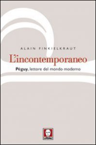 Copertina di 'L' incontemporaneo: Péguy, lettore del mondo moderno'