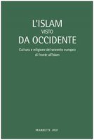 L' Islam visto da Occidente. Cultura e religione del Seicento europeo di fronte all'Islam. Atti del Convegno (Milano, 17-18 ottobre 2007)