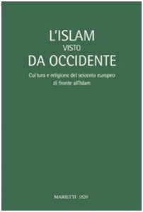 Copertina di 'L' Islam visto da Occidente. Cultura e religione del Seicento europeo di fronte all'Islam. Atti del Convegno (Milano, 17-18 ottobre 2007)'