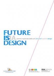Copertina di 'Premio nazionale delle arti 2016-2017. Sezione design. Future Isia Design. Ediz. italiana e inglese'