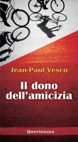 Il dono dell'amicizia - Jean-Paul Vesco
