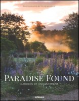 Paradise found. Gardens of enchantment. Ediz. illustrata