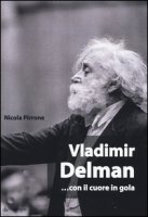 Vladimir Delman... con il cuore in gola - Pirrone Nicola