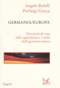 Copertina di 'Germania/Europa. Due punti di vista sulle opportunit e i rischi dell'egemonia tedesca'