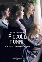 Piccole donne e Piccole donne crescono - Louisa May Alcott