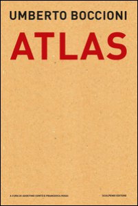 Copertina di 'Umberto Boccioni. Atlas. Documenti dal Fondo Callegari-Boccioni della Biblioteca Civica di Verona'