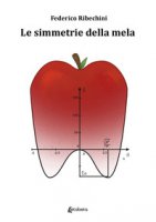 Le simmetrie della mela - Ribechini Federico
