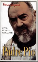 Il caso Padre Pio. Vita, morte, miracoli - Garzonio Marco