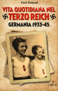 Copertina di 'Vita quotidiana nel terzo Reich. Germania 1933-45'