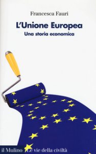 Copertina di 'L' Unione Europea. Una storia economica'