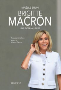 Copertina di 'Brigitte Macron. Una donna libera'
