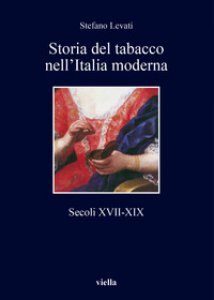 Copertina di 'Storia del tabacco nell'Italia moderna. Secoli XVII-XIX'