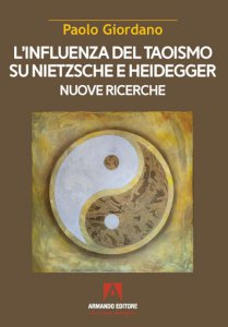 Copertina di 'L'influenza del taoismo su Nietzsche e Heidegger. Nuove ricerche'