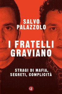 Copertina di 'I fratelli Graviano. Stragi di mafia, segreti, complicit'