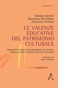Copertina di 'Le valenze educative del patrimonio culturale. Riflessioni teorico-metodologiche tra ricerca evidence based e azione educativa nei musei'